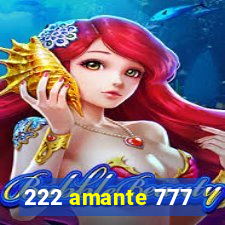 222 amante 777